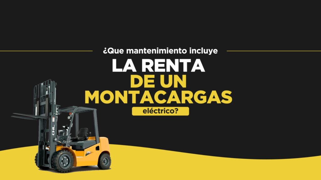 ¿Qué mantenimiento incluye la renta de un montacargas eléctrico?