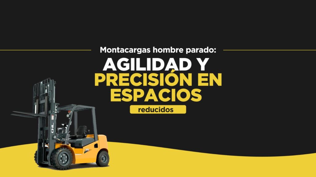 Montacargas Hombre Parado: Agilidad y Precisión en Espacios Reducidos